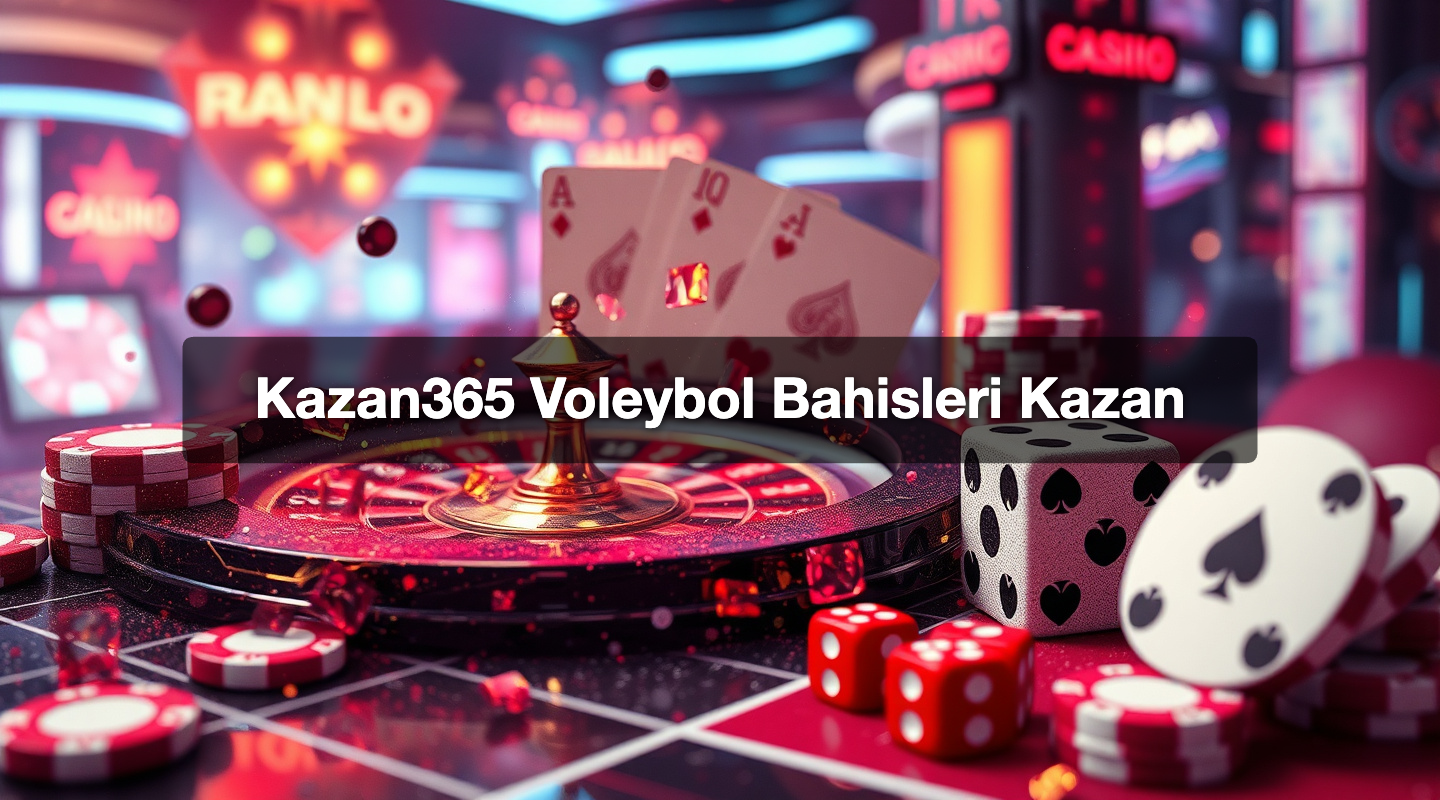 Kazan365 Voleybol Bahisleri Kazan